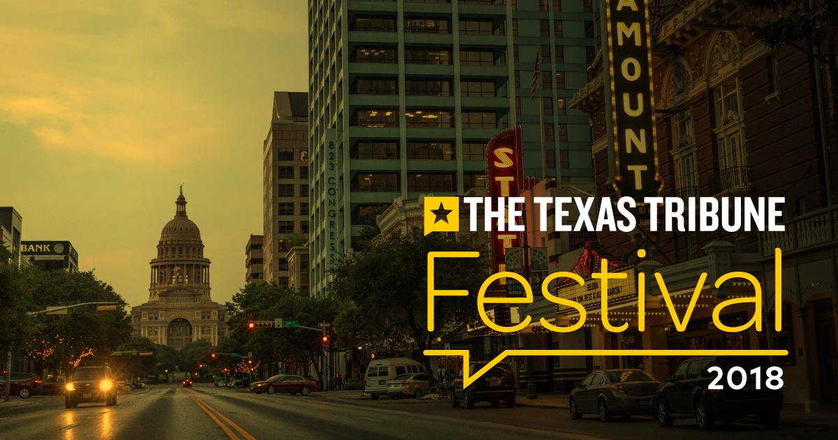 The 2018 Texas Tribune Festival The Texas Tribune