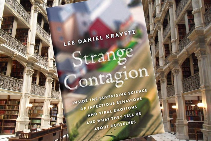 STRANGE CONTAGION Inside the Surprising Science of Infectious Behaviors and Viral Emotions and What They Tell Us About Ourselves