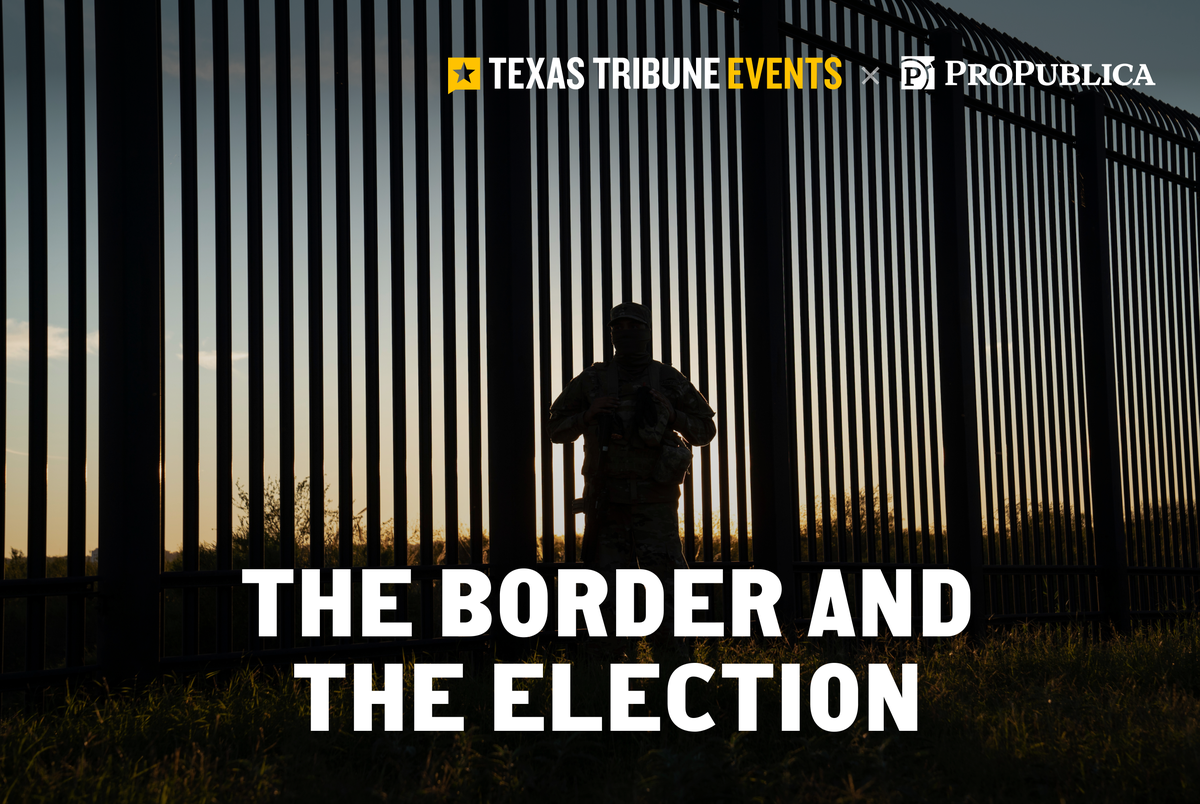 Texas Monthly – Join us for a May 29 conversation on the border and the election