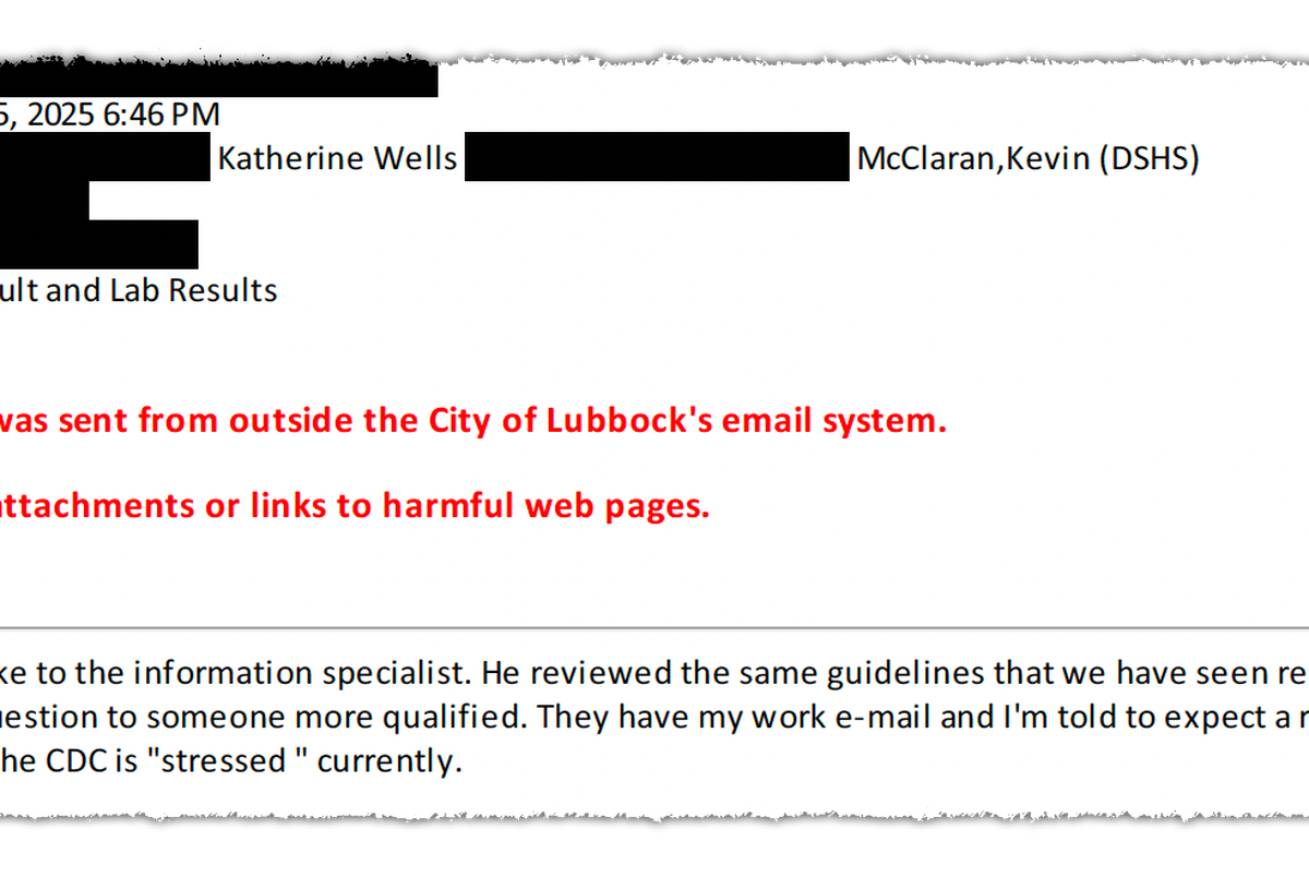 A Feb. 5 email from Texas health official Scott Milton, obtained through a public records request. He wanted to reach scientists at the Centers for Disease Control and Prevention who could answer urgent questions about measles from front-line workers in West Texas. Emails have been redacted to protect the privacy of individuals and facilities. (Screenshot by KFF Health News)