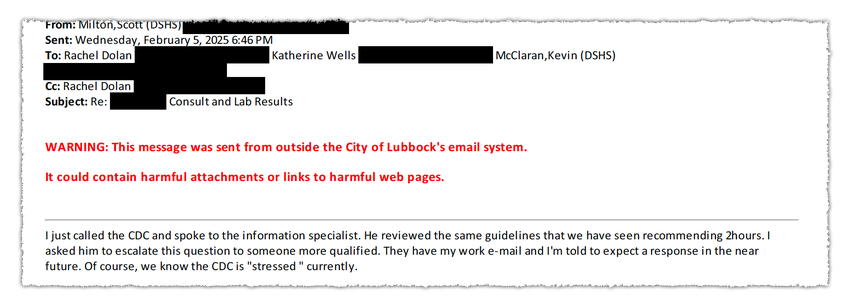 A Feb. 5 email from Texas health official Scott Milton, obtained through a public records request. He wanted to reach scientists at the Centers for Disease Control and Prevention who could answer urgent questions about measles from front-line workers in West Texas. Emails have been redacted to protect the privacy of individuals and facilities. (Screenshot by KFF Health News)