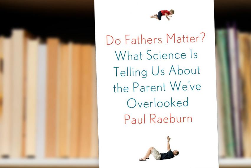 Do Fathers Matter?: What Science Is Telling Us About the Parent We've Overlooked