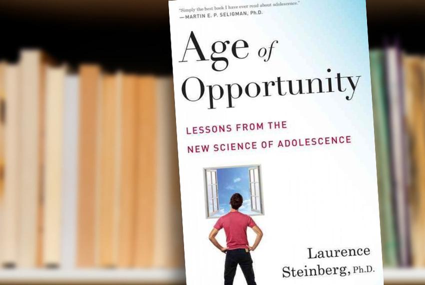 Age of Opportunity: Lessons from the New Science of Adolescence by Laurence Steinberg